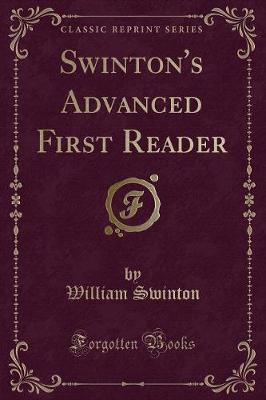 Book cover for Swinton's Advanced First Reader (Classic Reprint)