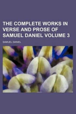 Cover of The Complete Works in Verse and Prose of Samuel Daniel Volume 3