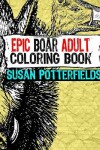 Book cover for Epic Boar Adult Coloring Book