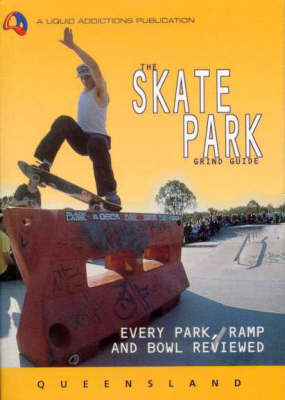 Book cover for The Skate Park Grind Guide - Queensland