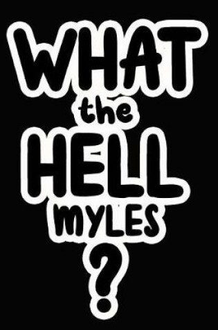 Cover of What the Hell Myles?