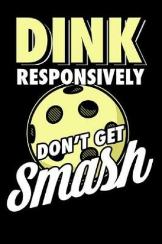 Cover of Dink Responsively Don't Get Smashed