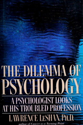 Cover of Leshan Lawrence : Dilemma of Psychology (Hbk)