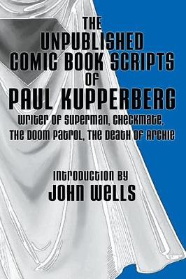 Book cover for The Unpublished Comic Book Scripts of Paul Kupperberg