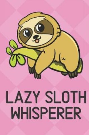 Cover of Lazy Sloth Whisperer