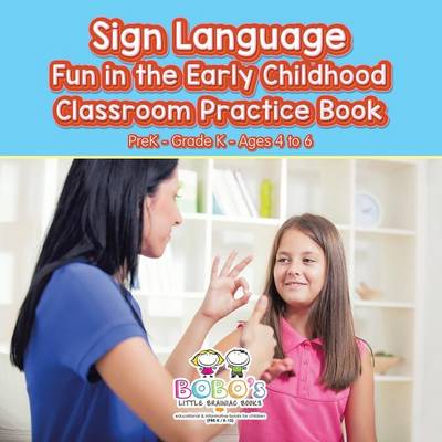 Book cover for Sign Language Fun in the Early Childhood Classroom Practice Book Prek-Grade K - Ages 4 to 6