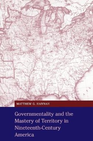 Cover of Governmentality and the Mastery of Territory in Nineteenth-Century America