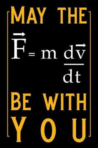 Cover of May the (F=mdv/Dt) Be with You