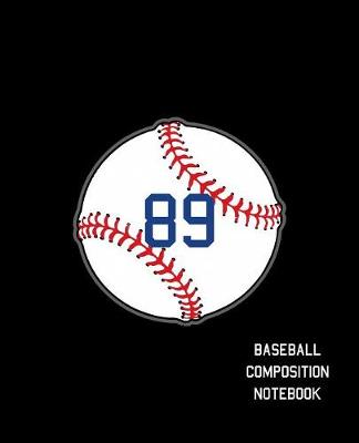 Book cover for 89 Baseball Composition Notebook