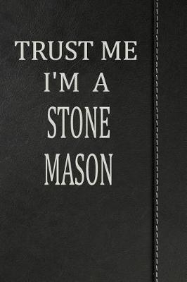 Book cover for Trust Me I'm a Stone Mason