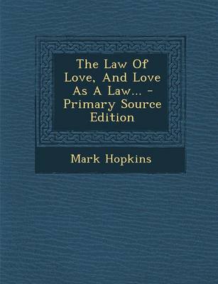 Book cover for The Law of Love, and Love as a Law... - Primary Source Edition