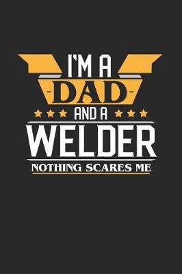 Book cover for I'm a Dad and a Welder Nothing Scares Me