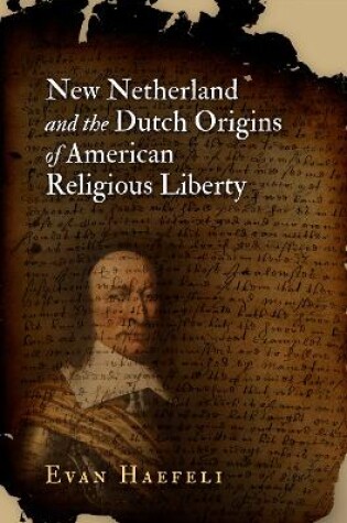 Cover of New Netherland and the Dutch Origins of American Religious Liberty