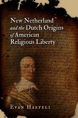 Cover of New Netherland and the Dutch Origins of American Religious Liberty