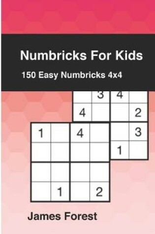 Cover of Numbricks For Kids 150 Easy Numbricks 4x4