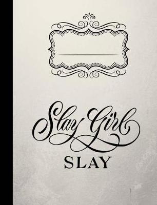 Book cover for Slay Girl Slay Composition Notebook - Dot Grid