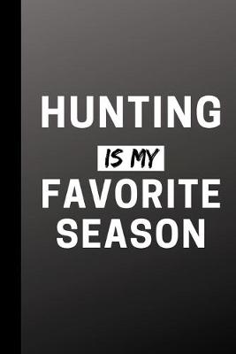 Book cover for Hunting Is My Favorite Season