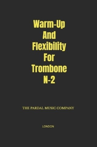 Cover of Warm-Up And Flexibility For Trombone N-2