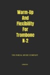 Book cover for Warm-Up And Flexibility For Trombone N-2