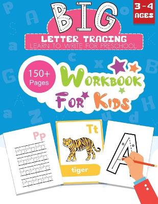 Book cover for BIG Letter Tracing Learn to Write for Preschool 150+ Pages Workbook for Kids 3 - 4 Ages