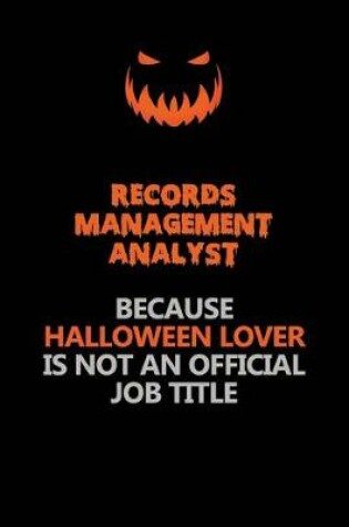 Cover of Records Management Analyst Because Halloween Lover Is Not An Official Job Title