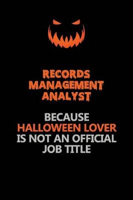 Book cover for Records Management Analyst Because Halloween Lover Is Not An Official Job Title