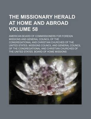 Book cover for The Missionary Herald at Home and Abroad Volume 58