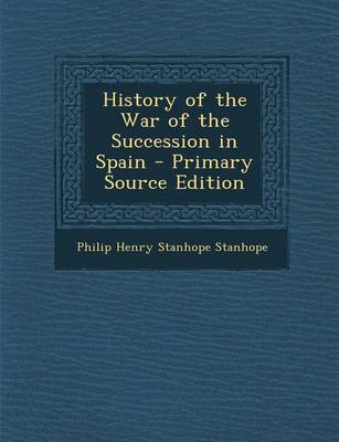 Book cover for History of the War of the Succession in Spain - Primary Source Edition