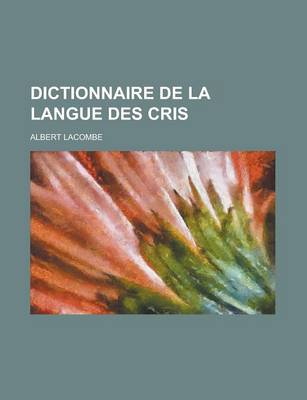 Book cover for Dictionnaire de La Langue Des Cris