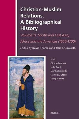 Book cover for Christian-Muslim Relations. a Bibliographical History Volume 11 South and East Asia, Africa and the Americas (1600-1700)