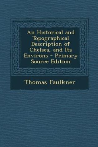 Cover of An Historical and Topographical Description of Chelsea, and Its Environs