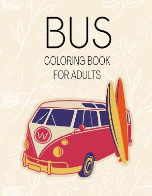 Book cover for Bus Coloring Book for Adults