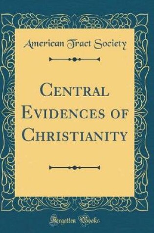 Cover of Central Evidences of Christianity (Classic Reprint)