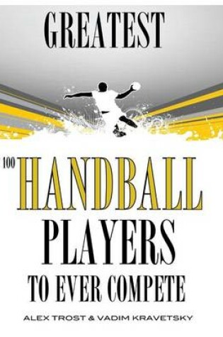 Cover of Greatest Handball Players To Ever Compete