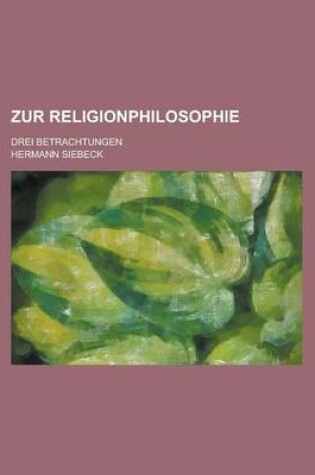 Cover of Zur Religionphilosophie; Drei Betrachtungen