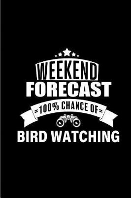 Book cover for Weekend Forecast 100% chance of Bird Watching