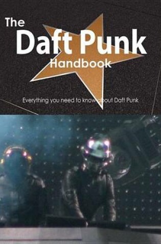 Cover of The Daft Punk Handbook - Everything You Need to Know about Daft Punk