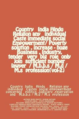 Book cover for Country India Hindu Religion any individual Caste immediate social Empowerment/ Poverty solution, increase - huge Business, Industry, tender very big role only join sufficient number lawyer / M.b.b.s / M.d / M.s profession(vol-2)