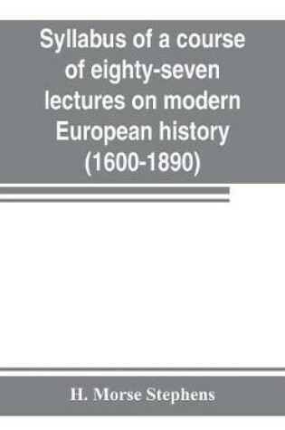 Cover of Syllabus of a course of eighty-seven lectures on modern European history (1600-1890)