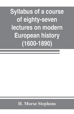 Book cover for Syllabus of a course of eighty-seven lectures on modern European history (1600-1890)