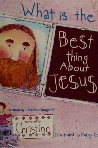 Cover of What Is the Best Thing about Jesus?