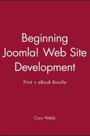 Cover of Beginning Joomla! Web Site Development Print + eBook Bundle