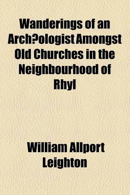 Book cover for Wanderings of an Archaeologist Amongst Old Churches in the Neighbourhood of Rhyl