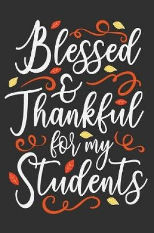 Cover of Blessed & Thankful For My Students