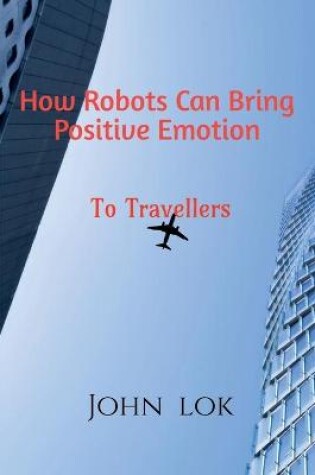 Cover of How Robots Can Bring Positive Emotion