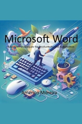 Cover of Microsoft Word Advanced Techniques for Productivity and Automation