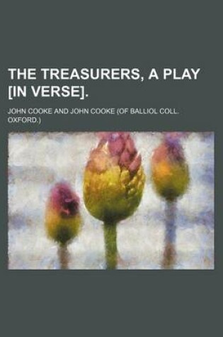 Cover of The Treasurers, a Play [In Verse].