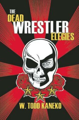 Cover of The Dead Wrestler Elegies