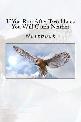 Book cover for If You Run After Two Hares You Will Catch Neither