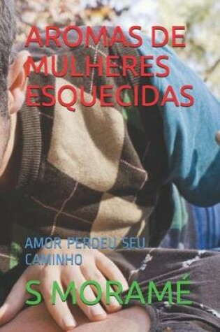 Cover of Aromas de Mulheres Esquecidas